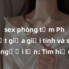sex phòng tắm Phân biệt giữa g