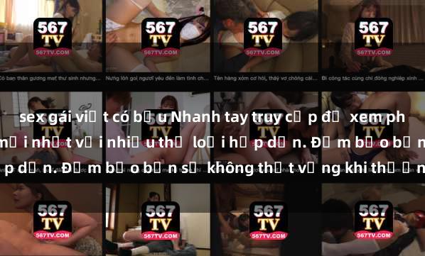 sex gái việt có bầu Nhanh tay truy cập để xem phim sex đầy kích thích và mới nhất với nhiều thể loại hấp dẫn. Đảm bảo bạn sẽ không thất vọng khi thưởng thức.