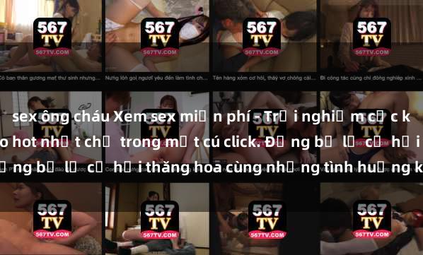 sex ông cháu Xem sex miễn phí 