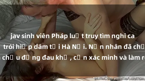 jav sinh viên Pháp luật truy t