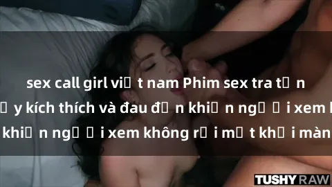sex call girl việt nam Phim se