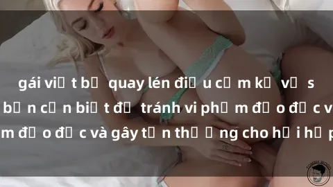 gái việt bị quay lén điều cấm 