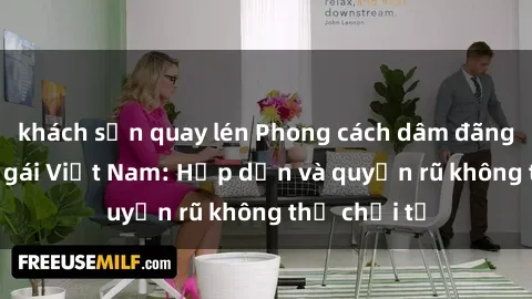 khách sạn quay lén Phong cách 