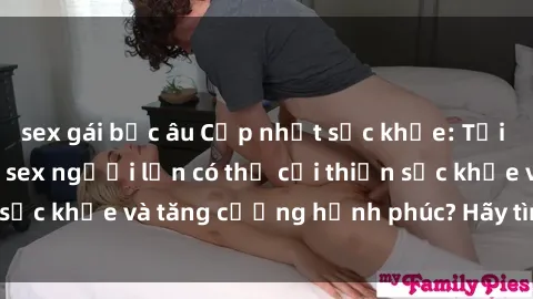 sex gái bắc âu Cập nhật sức kh