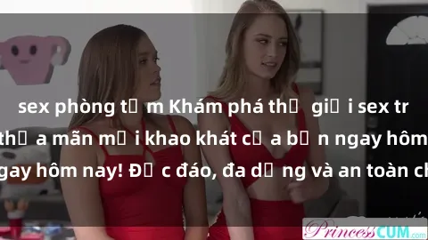sex phòng tắm Khám phá thế giớ