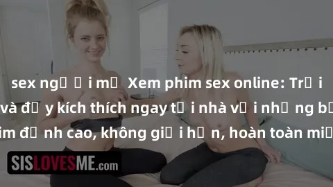sex người mỹ Xem phim sex online: Trải nghiệm hấp dẫn và đầy kích thích ngay tại nhà với những bộ phim đỉnh cao, không giới hạn, hoàn toàn miễn phí. Hãy khám phá ngay!