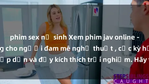 phim sex nữ sinh Xem phim jav 