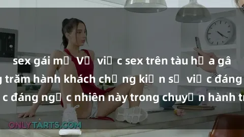 sex gái mỹ Vụ việc sex trên tàu hỏa gây chấn động, hàng trăm hành khách chứng kiến sự việc đáng ngạc nhiên này trong chuyến hành trình của mình