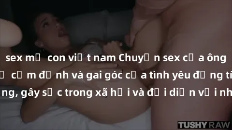 sex mẹ con việt nam Chuyện sex