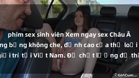 phim sex sinh viên Xem ngay se
