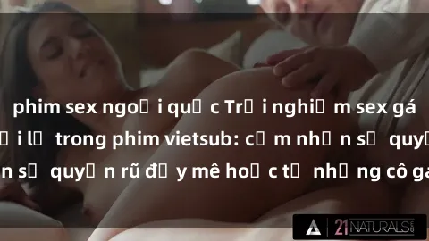 phim sex ngoại quốc Trải nghiệ