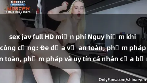 sex jav full HD miễn phí Nguy 