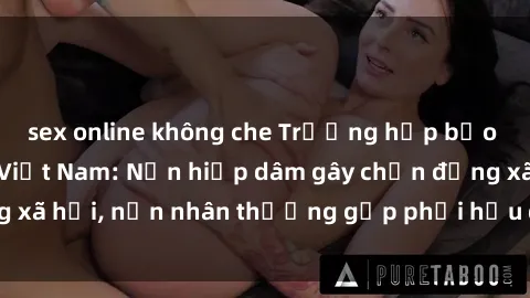 sex online không che Trường hợ