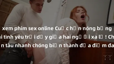 xem phim sex online Cuộc hẹn n