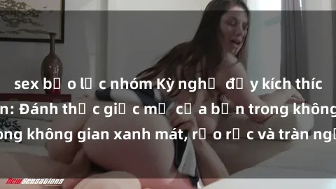 sex bạo lực nhóm Kỳ nghỉ đầy k