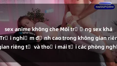 sex anime không che Môi trường