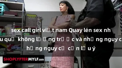 sex call girl việt nam Quay lé