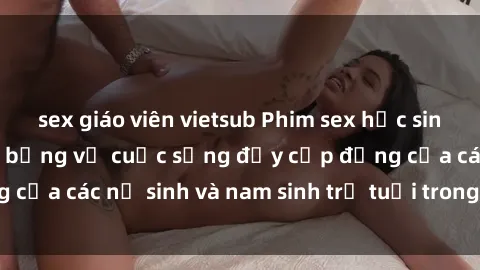 sex giáo viên vietsub Phim sex