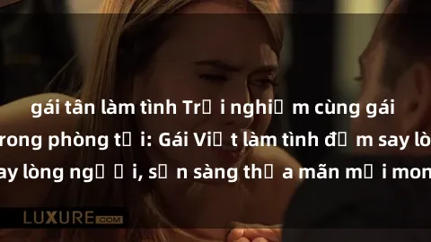 gái tân làm tình Trải nghiệm c