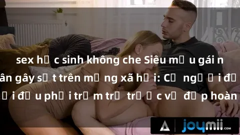 sex học sinh không che Siêu mẫ