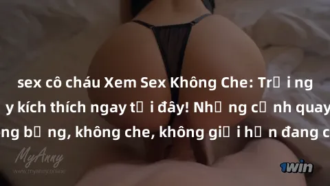 sex cô cháu Xem Sex Không Che: