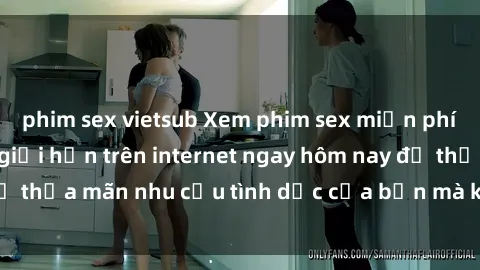 phim sex vietsub Xem phim sex 