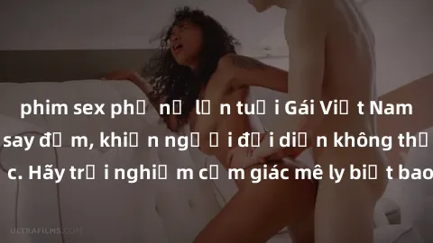 phim sex phụ nữ lớn tuổi Gái V