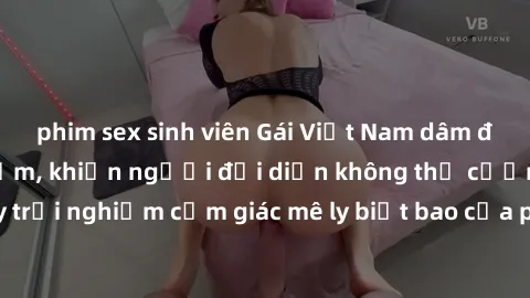 phim sex sinh viên Gái Việt Na