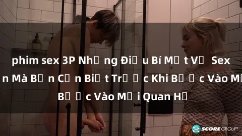 phim sex 3P Những Điều Bí Mật 