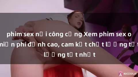 phim sex nơi công cộng Xem phi