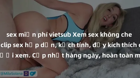 sex miễn phí vietsub Xem sex k