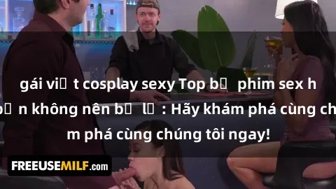 gái việt cosplay sexy Top bộ p