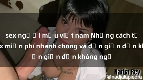 sex người mẫu việt nam Những c