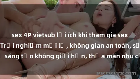 sex 4P vietsub lợi ích khi tha