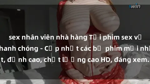 sex nhân viên nhà hàng Tải phi