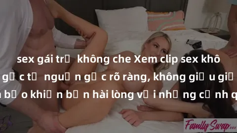 sex gái trẻ không che Xem clip