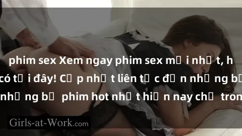 phim sex Xem ngay phim sex mới