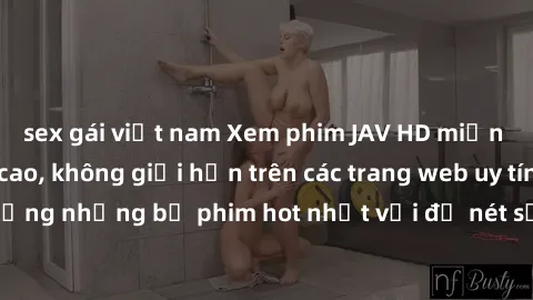 sex gái việt nam Xem phim JAV 
