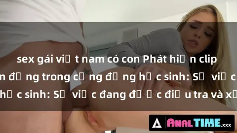 sex gái việt nam có con Phát h