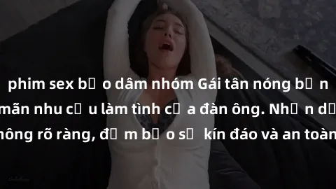 phim sex bạo dâm nhóm Gái tân 