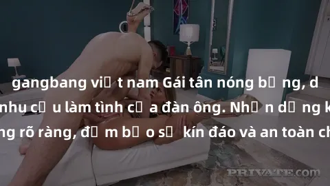 gangbang việt nam Gái tân nóng
