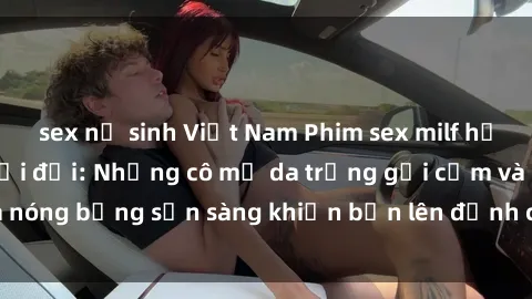 sex nữ sinh Việt Nam Phim sex 
