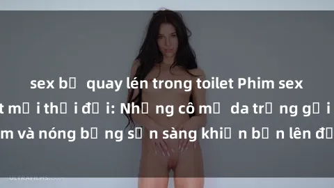 sex bị quay lén trong toilet P