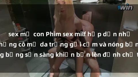sex mẹ con Phim sex milf hấp d