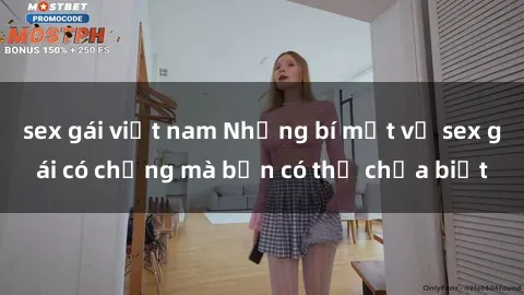 sex gái việt nam Những bí mật 