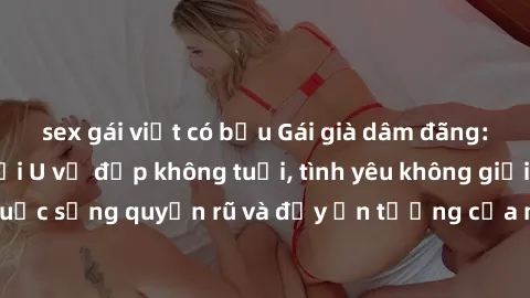 sex gái việt có bầu Gái già dâ