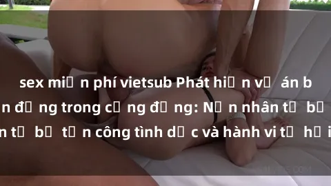 sex miễn phí vietsub Phát hiện