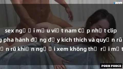 sex người mẫu việt nam Cập nhậ