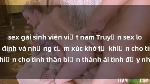 sex gái sinh viên việt nam Tru