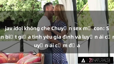 jav idol không che Chuyện sex 